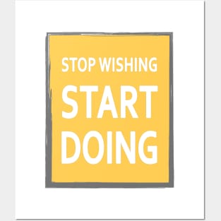 Stop wishing start doing Posters and Art